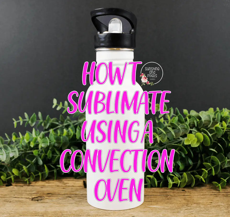 How to sublimate using a convection oven/ toaster oven - Sunshine And Pixels