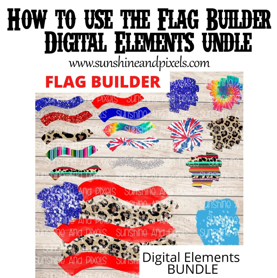How to use my "Flag Builder/ Digital Elements Bundle" - Sunshine And Pixels