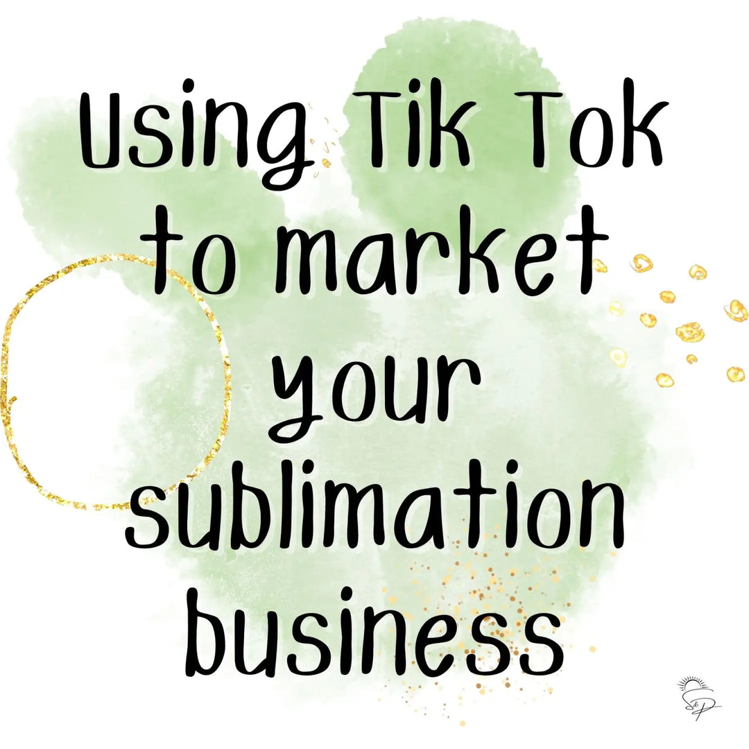 How to use TIk Tok to market your sublimation business