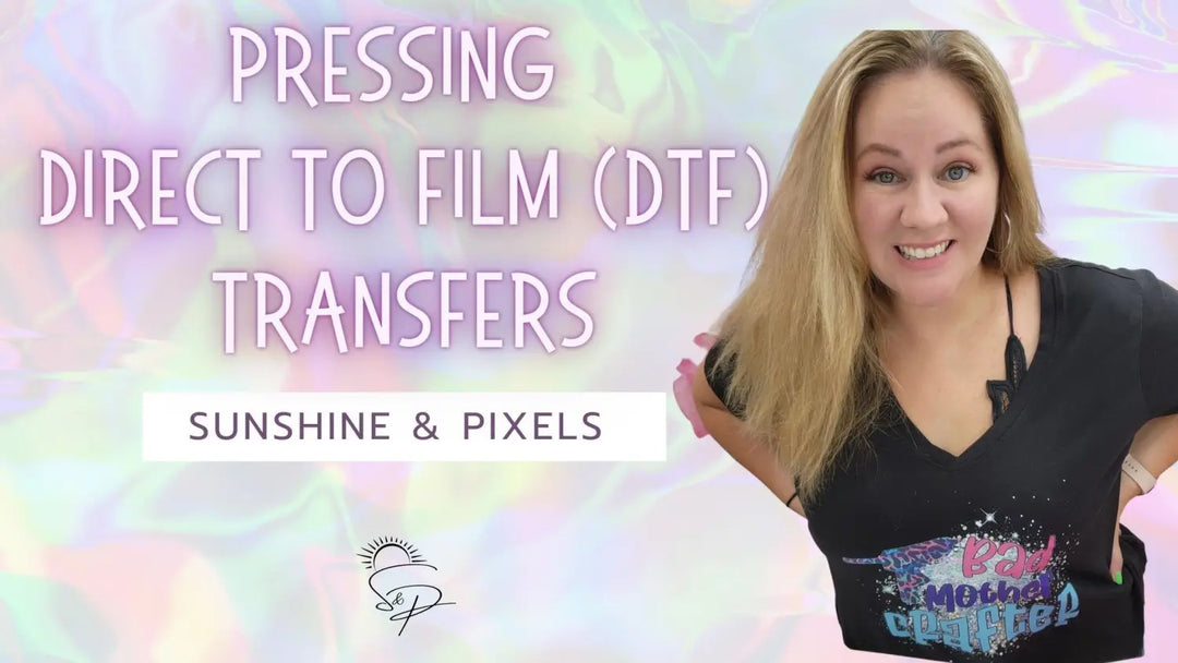 Pressing DTF Transfers - Sunshine And Pixels
