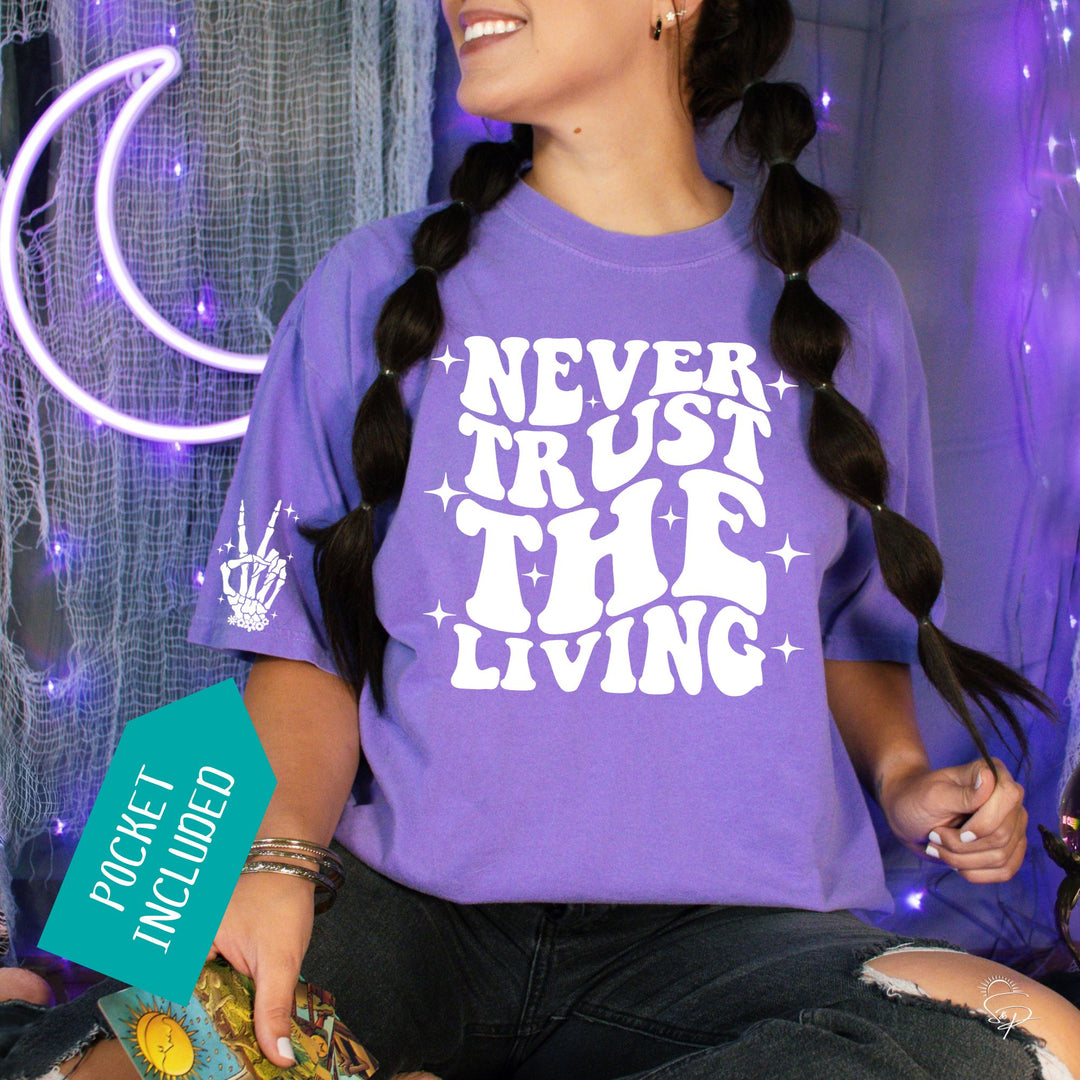 Never Trust the Living (Sublimation -OR- DTF Print)