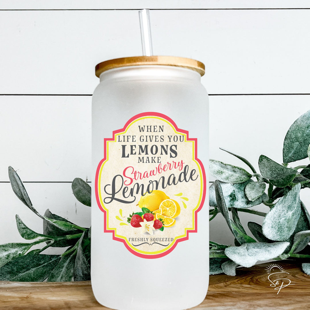When Life Gives You Lemons Make Strawberry Lemonade - Glass Can Sublimation Transfer