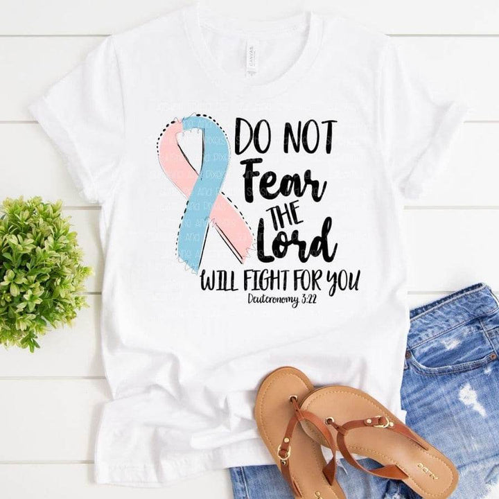 Do not fear the Lord will fight for you (Sublimation -OR- DTF Print)