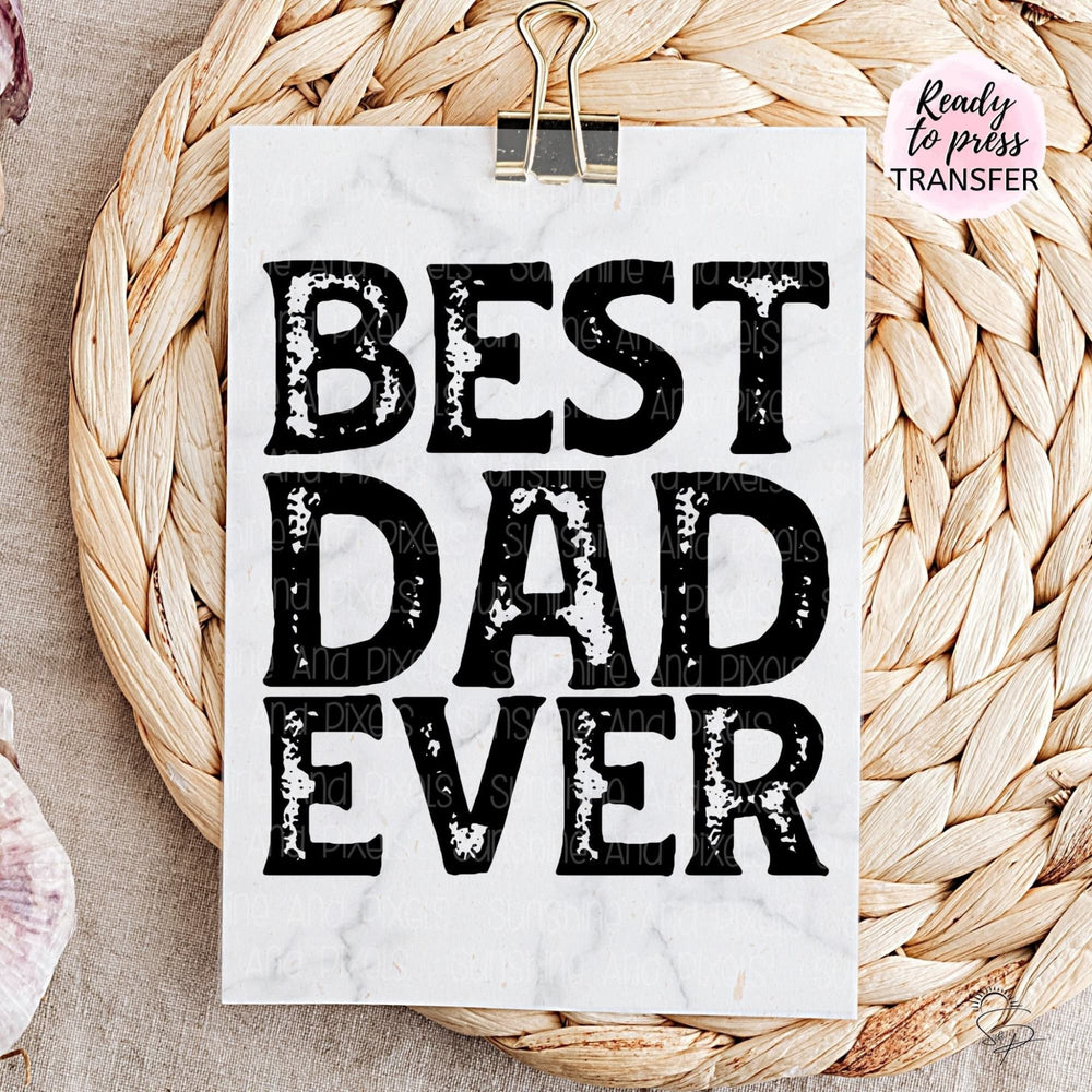 Best Dad Ever - (Sublimation -OR- DTF/Digi Print) - Sunshine And Pixels