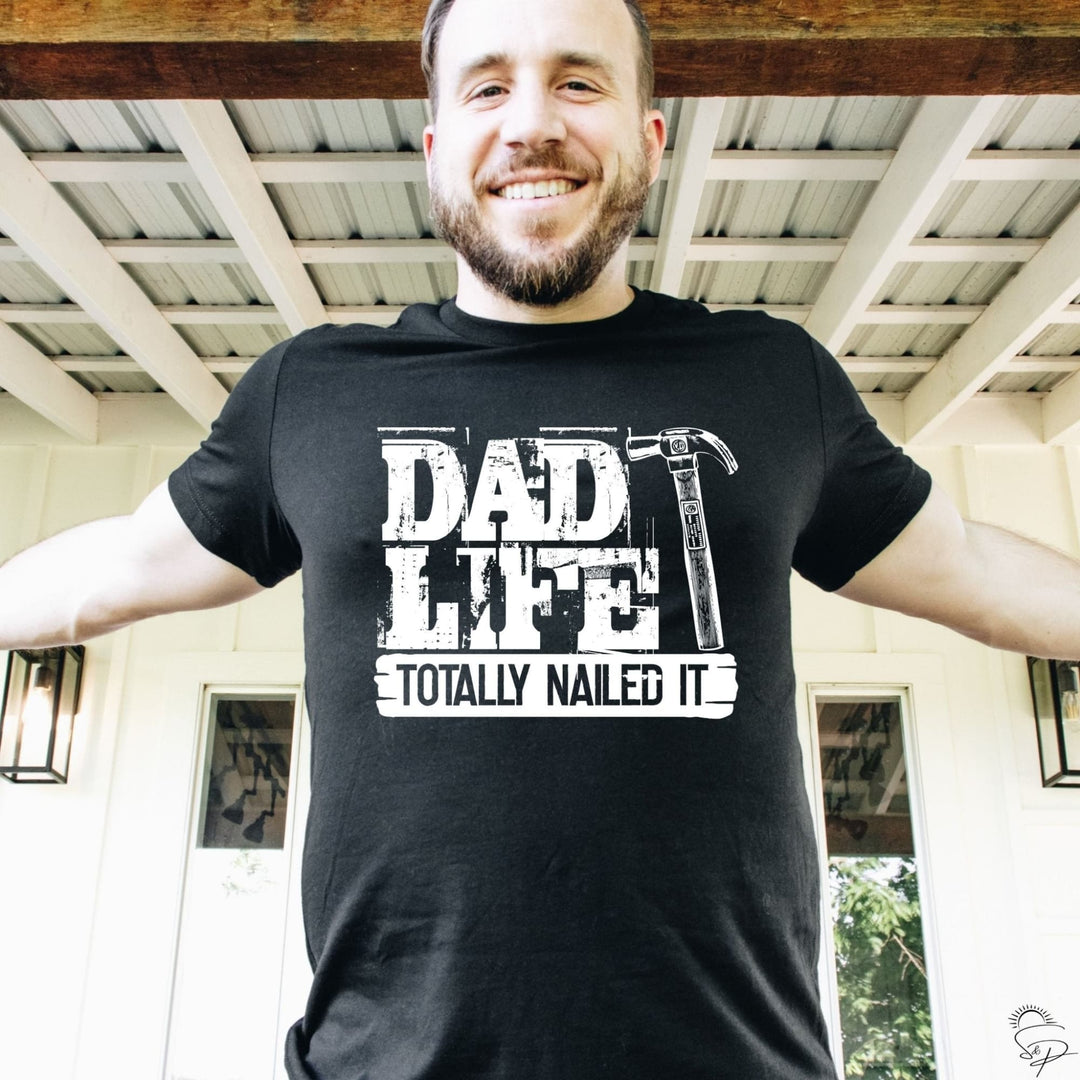 Dad Life - Totally Nailed it (Sublimation -OR- DTF/Digi Print) - Sunshine And Pixels