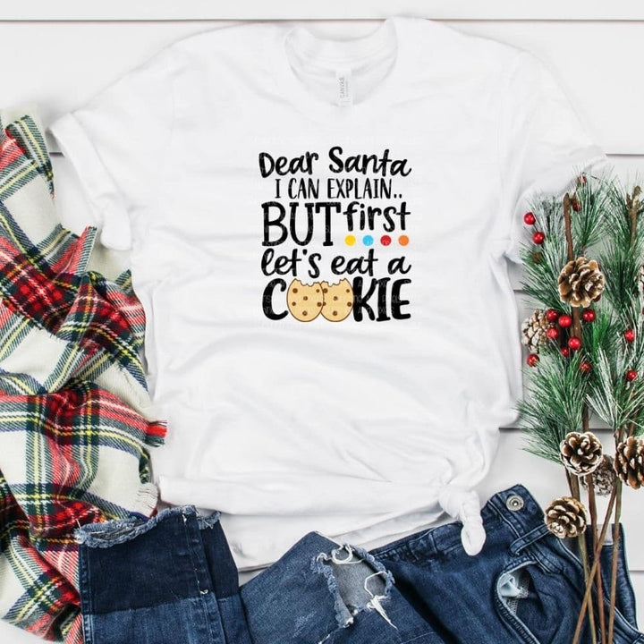 Dear Santa, I can explainbut first let's eat a cookie (Sublimation -OR- DTF/Digi Print) - Sunshine And Pixels