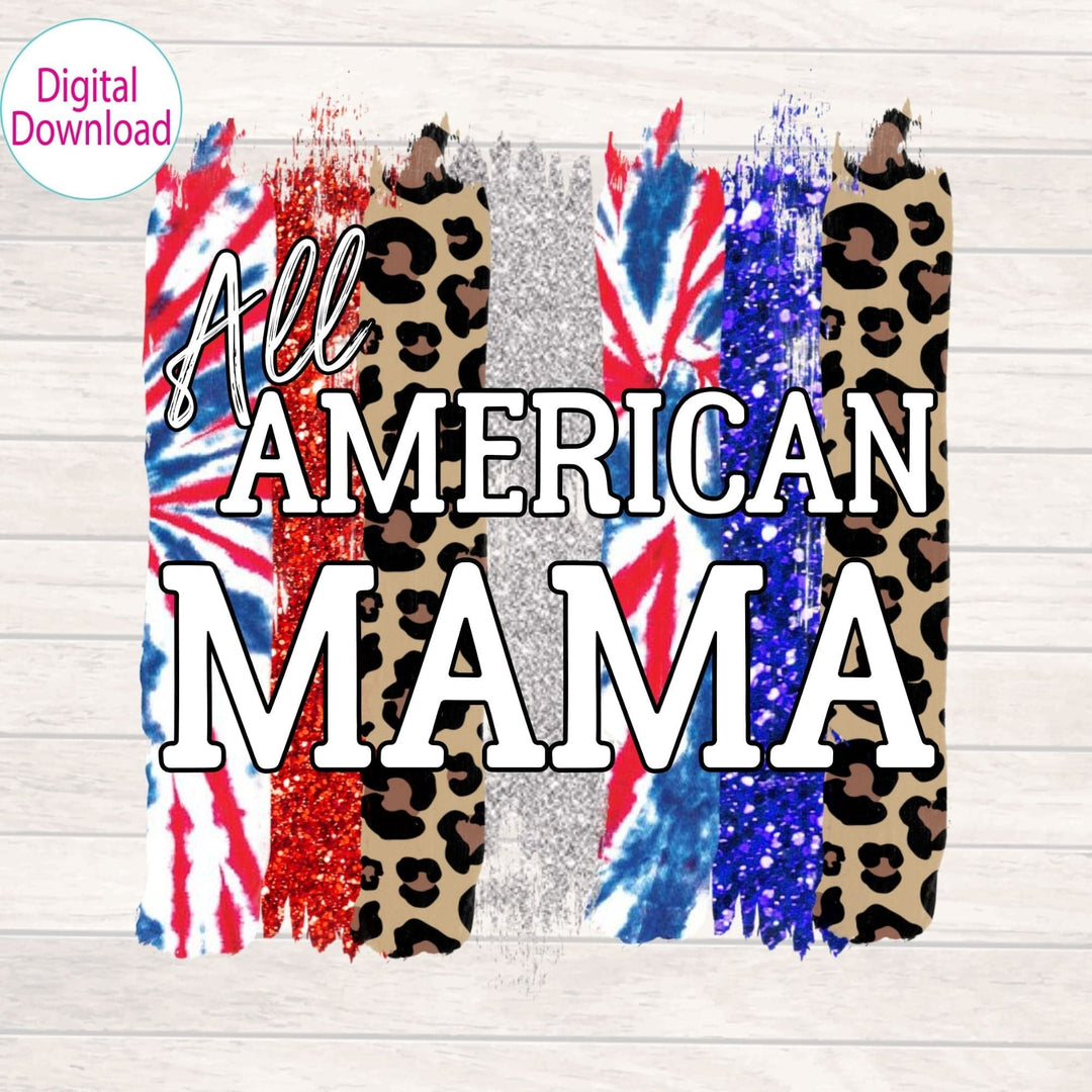 Digital Design - "All American Mama" | Instant Download | Sublimation | PNG - Sunshine And Pixels