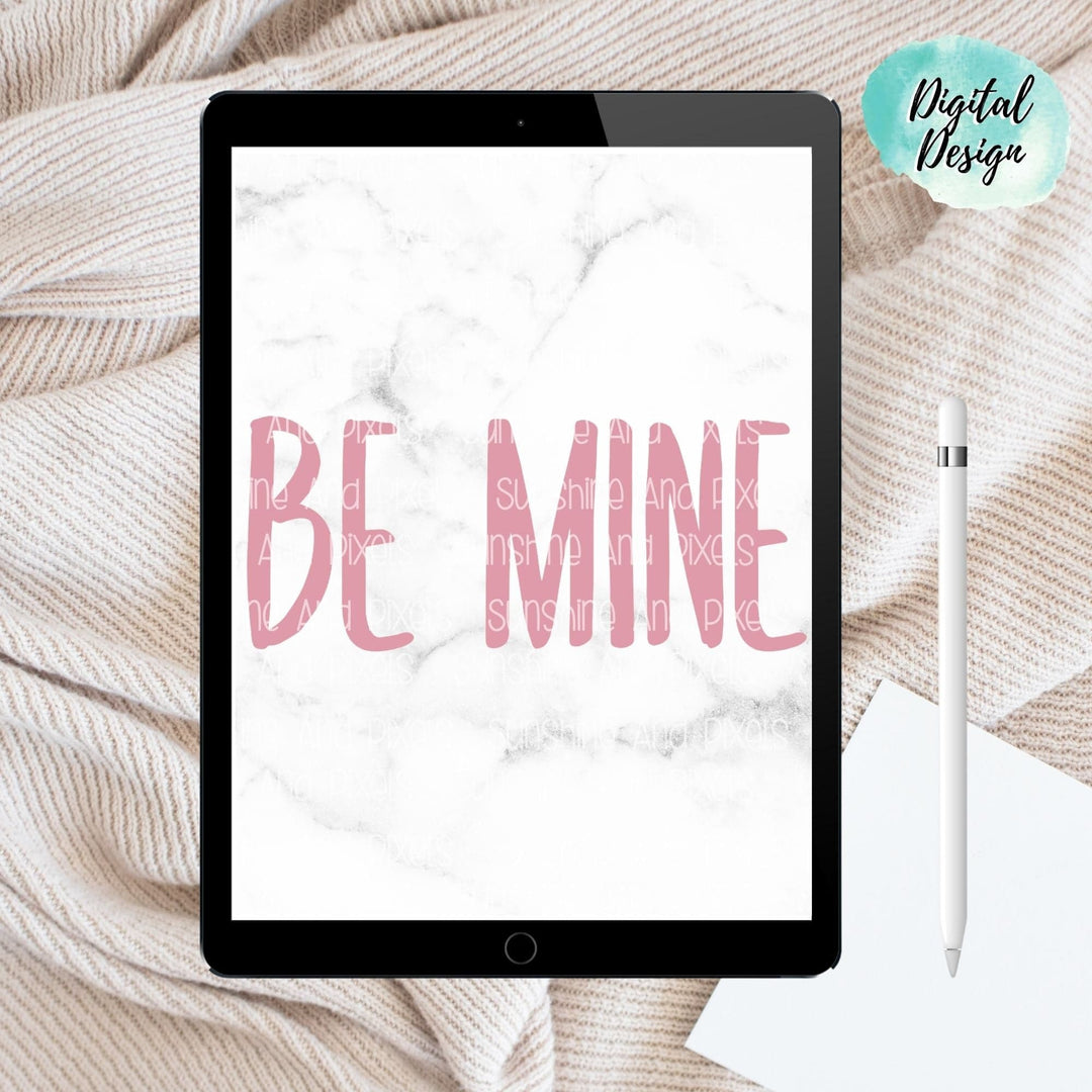 Digital Design - "Be Mine" | Instant Download | Sublimation | PNG - Sunshine And Pixels