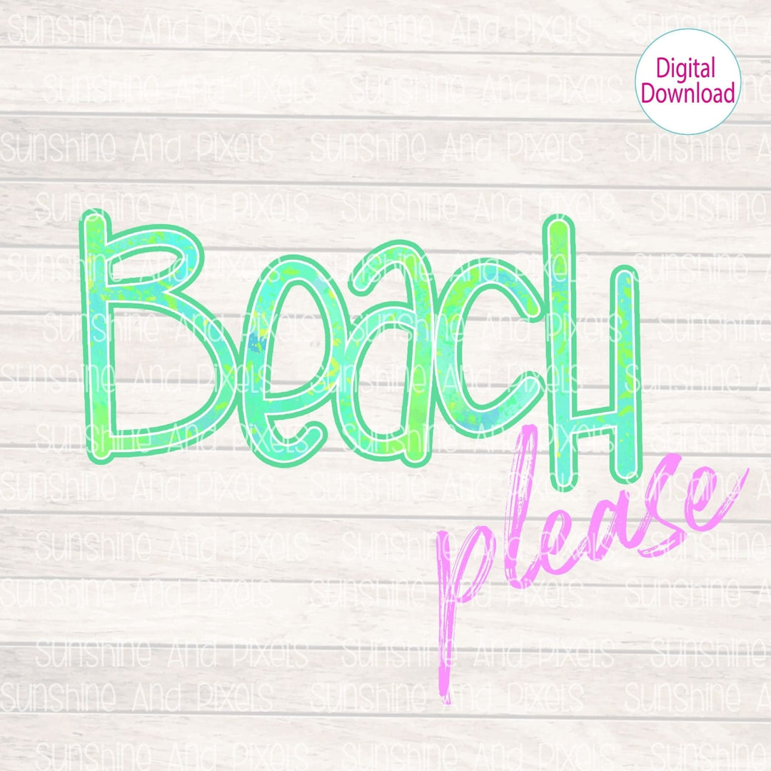 Digital Design - "Beach Please" | Instant Download | Sublimation | PNG - Sunshine And Pixels