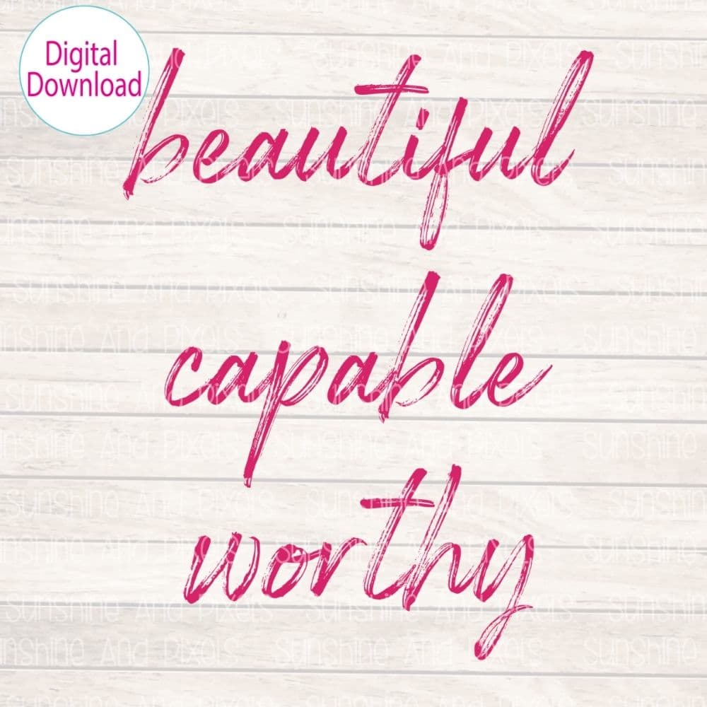 Digital Design - "Beautiful, Capable, Worthy" | Instant Download | Sublimation | PNG - Sunshine And Pixels