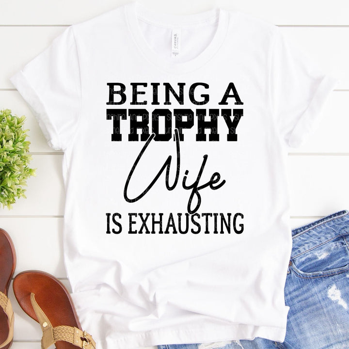 Digital Design - "Being a Trophy Wife is Exhausting" | Instant Download | Sublimation | PNG - Sunshine And Pixels