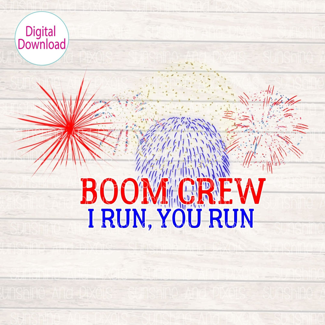 Digital Design - "Boom Crew, I run you run" | Instant Download | Sublimation | PNG - Sunshine And Pixels
