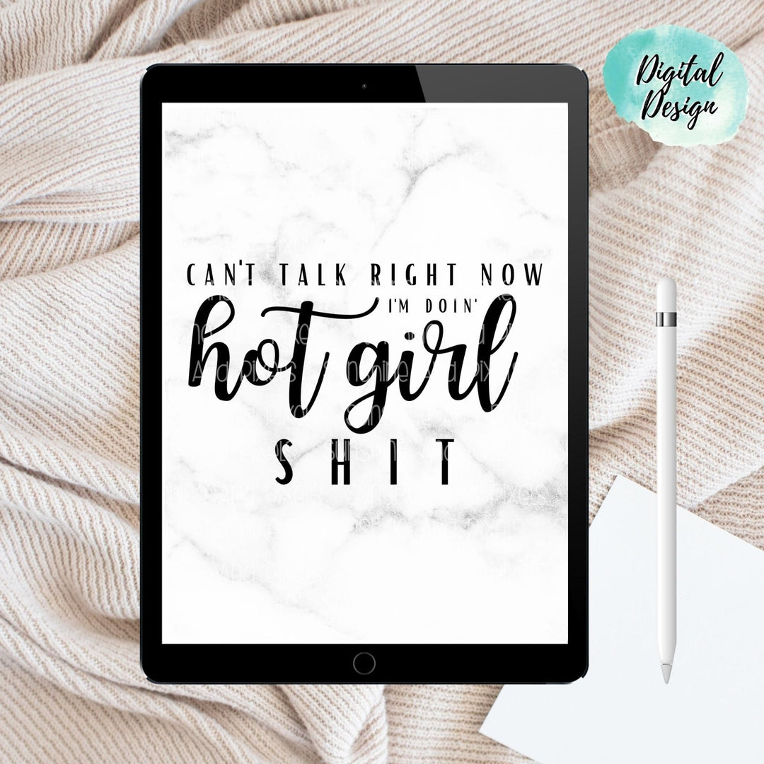 Digital Design - "Can't talk right now, I'm doing hot girl shit" Instant Download | Sublimation | PNG - Sunshine And Pixels