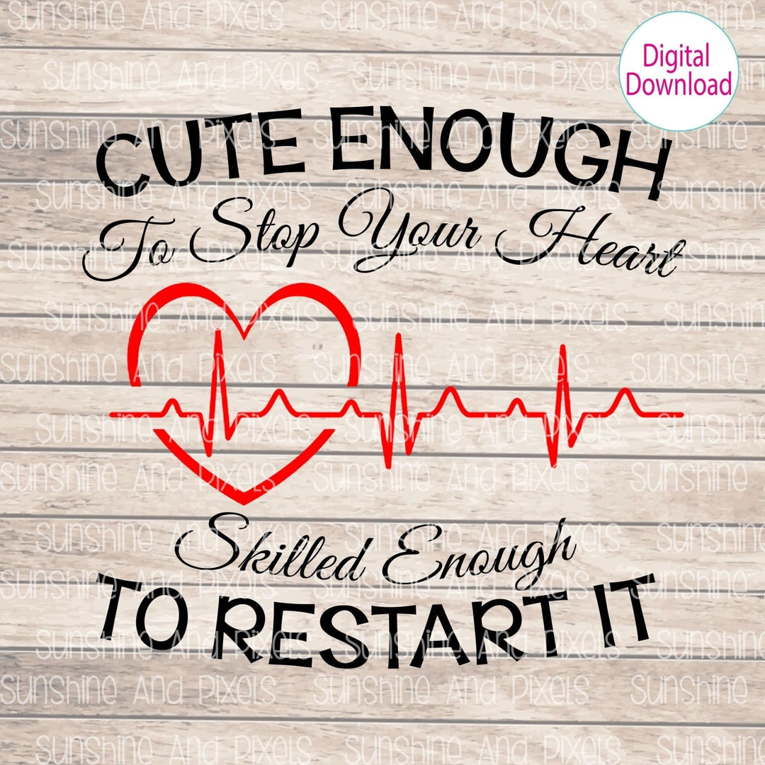 Digital Design - Cute enough to stop your heart | Instant Download | Sublimation | PNG - Sunshine And Pixels
