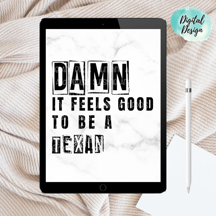 Digital Design - "Damn it feels good to be a Texan" Instant Download | Sublimation | PNG - Sunshine And Pixels