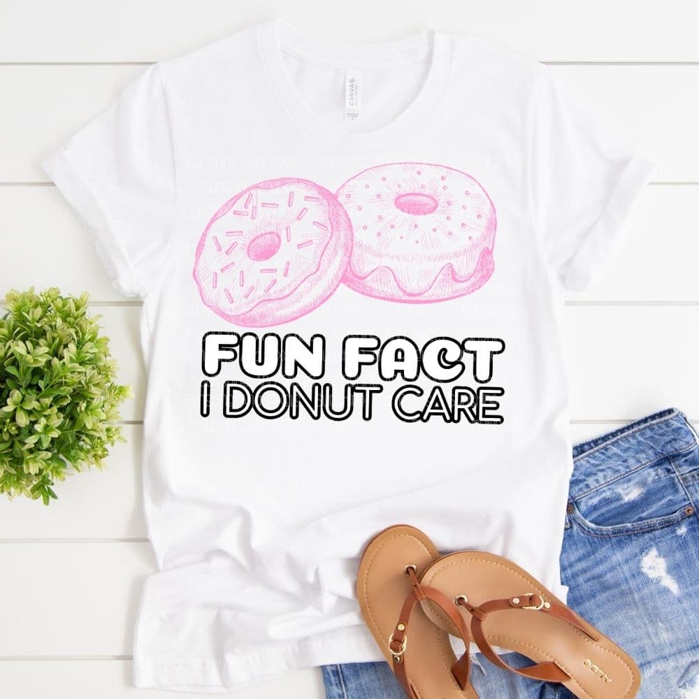 Digital Design - "Fun fact: I donut care" | Instant Download | Sublimation | PNG - Sunshine And Pixels