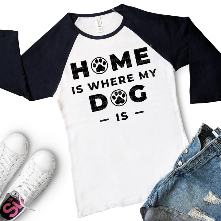 Digital Design - "Home is where your dog is" Instant Download | Sublimation | PNG - Sunshine And Pixels