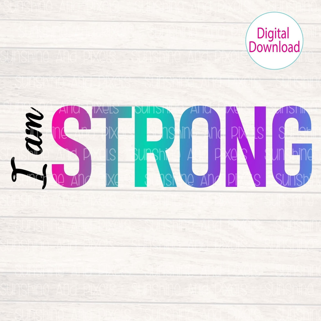 Digital Design - "I am STRONG" | Instant Download | Sublimation | PNG - Sunshine And Pixels