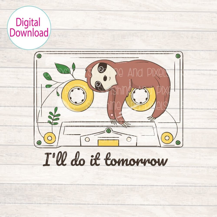Digital Design - "I'll do it tomorrow" | Instant Download | Sublimation | PNG - Sunshine And Pixels