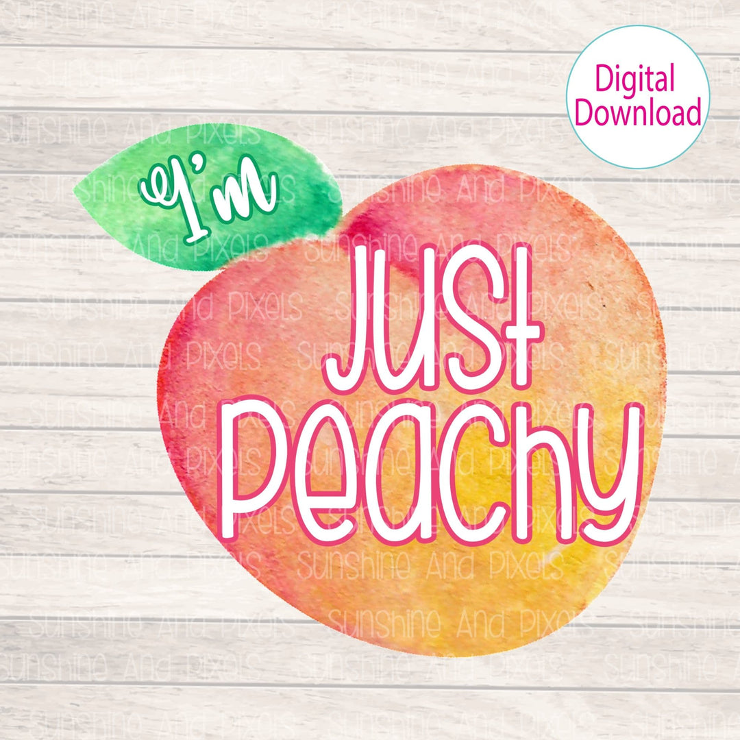 Digital Design - "I'm just peachy" | Instant Download | Sublimation | PNG - Sunshine And Pixels