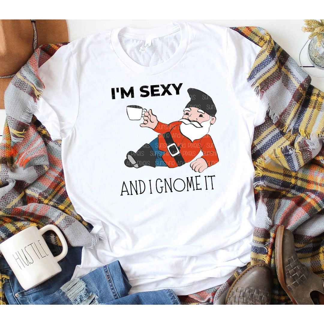 Digital Design - "I'm sexy and I gnome it" Instant Download | Sublimation | PNG - Sunshine And Pixels