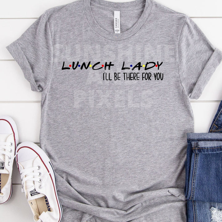 Digital Design - "Lunch Lady - I'll be there for you" | Instant Download | Sublimation | PNG - Sunshine And Pixels