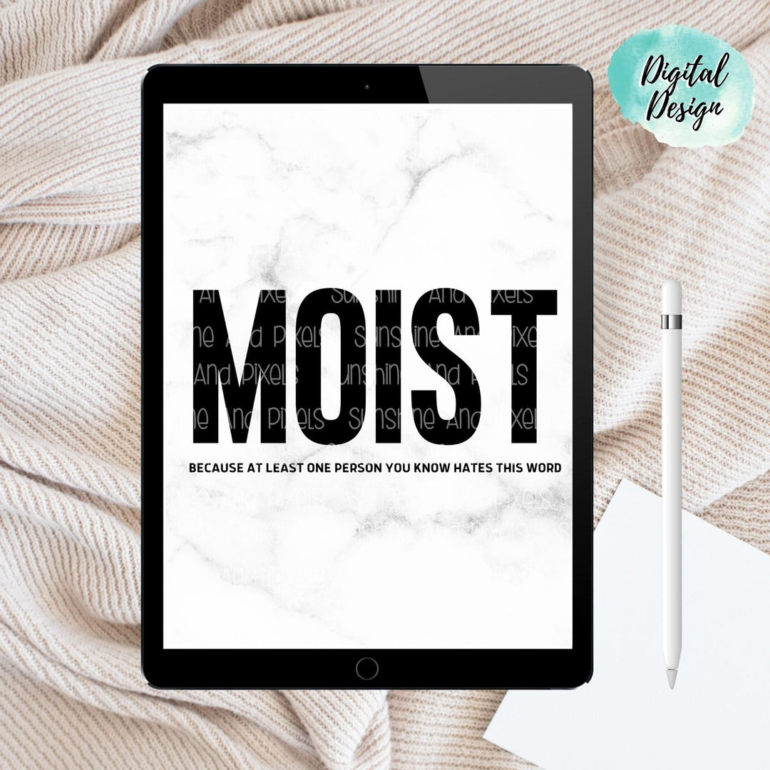 Digital Design - "Moist" Instant Download | Sublimation | PNG - Sunshine And Pixels