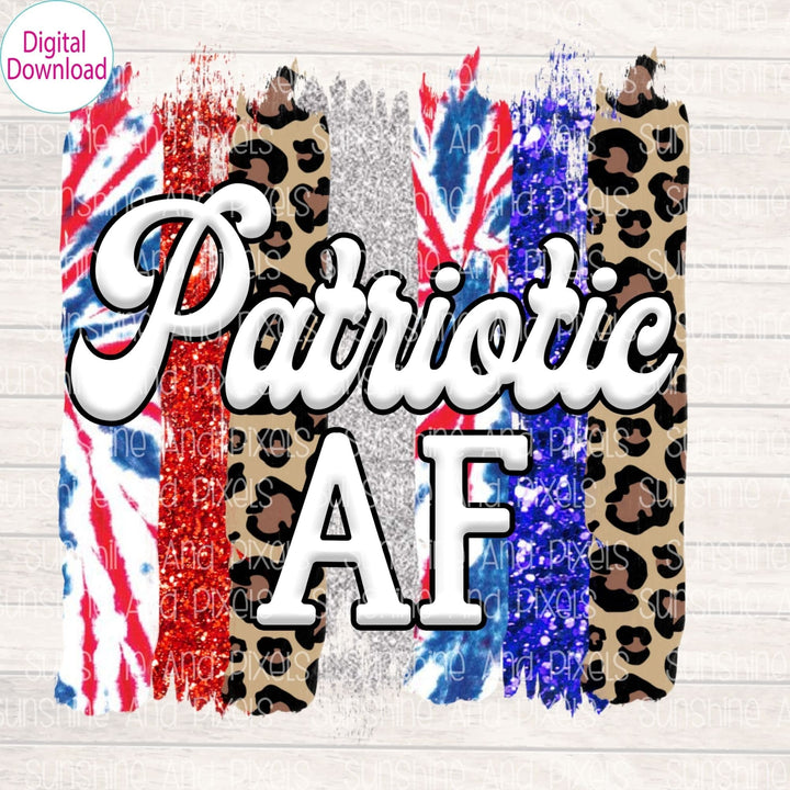 Digital Design - "Patriotic AF" | Instant Download | Sublimation | PNG - Sunshine And Pixels