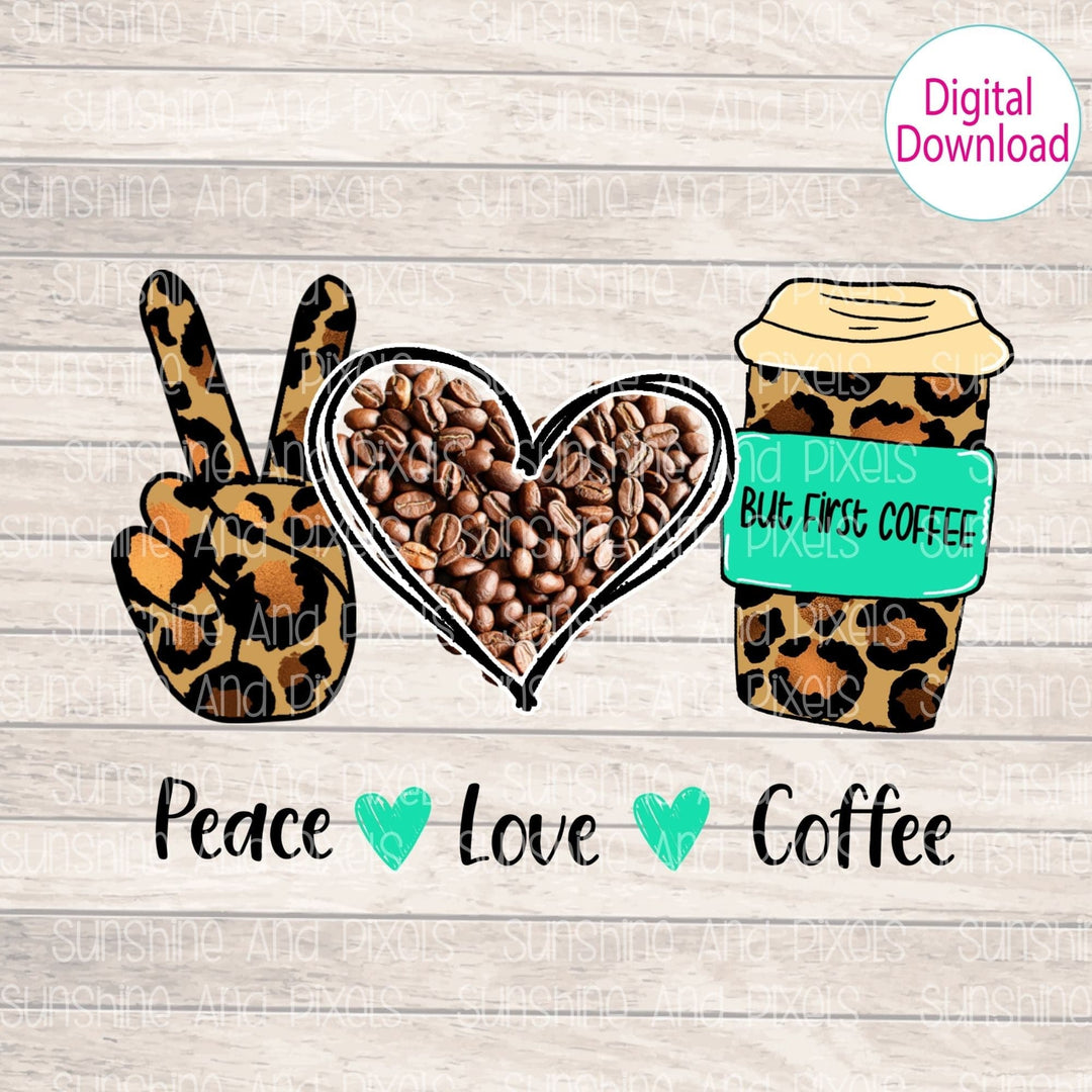 Digital Design - "Peace - Love - Coffee" | Instant Download | Sublimation | PNG - Sunshine And Pixels
