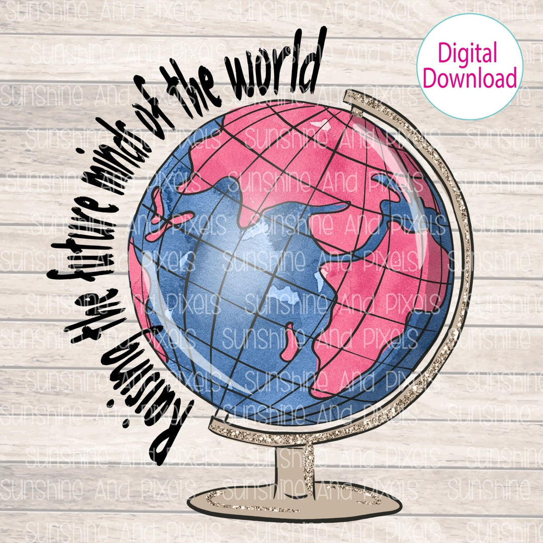 Digital Design- RAISING The future minds of the World | Instant Download | Sublimation | PNG - Sunshine And Pixels