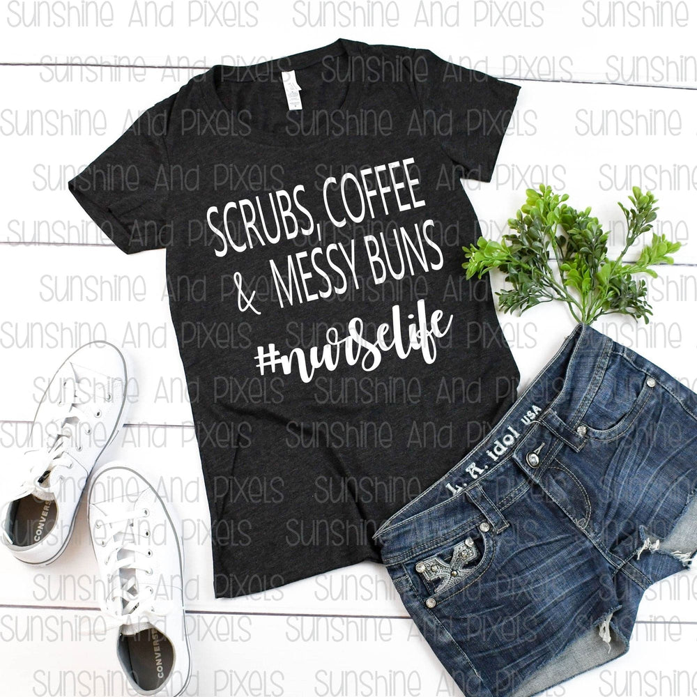 Digital Design - Scrubs, Coffee and Messy Buns - Nurse life | Instant Download | Sublimation | PNG - Sunshine And Pixels