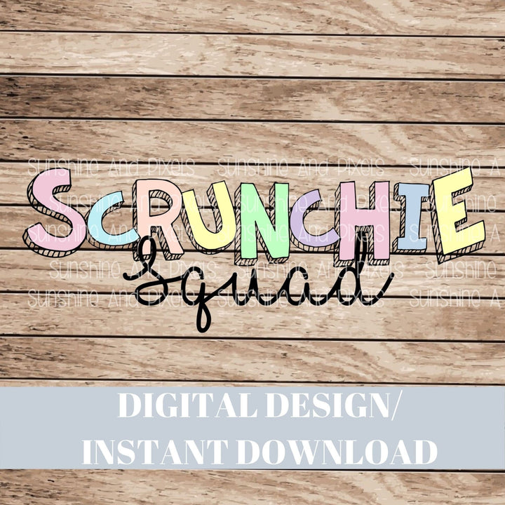 DIGITAL DESIGN - Scrunchie Squad | Instant Download | Sublimation | PNG - Sunshine And Pixels