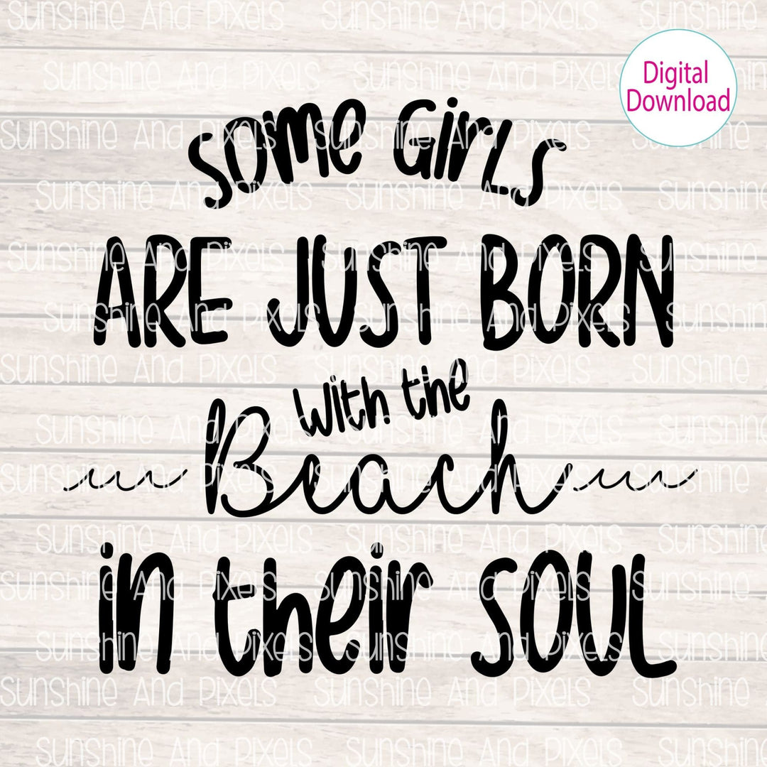 Digital Design - "Some girls are just born with beach in their soul" | Instant Download | Sublimation | PNG - Sunshine And Pixels