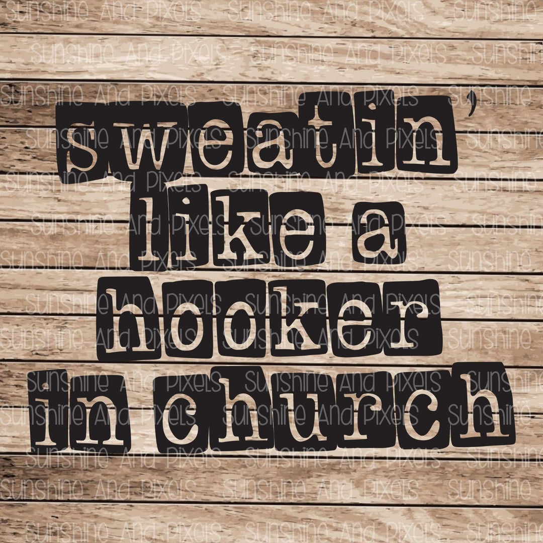 Digital Design - Sweatin' like a hooker in church | Instant Download | Sublimation | PNG - Sunshine And Pixels