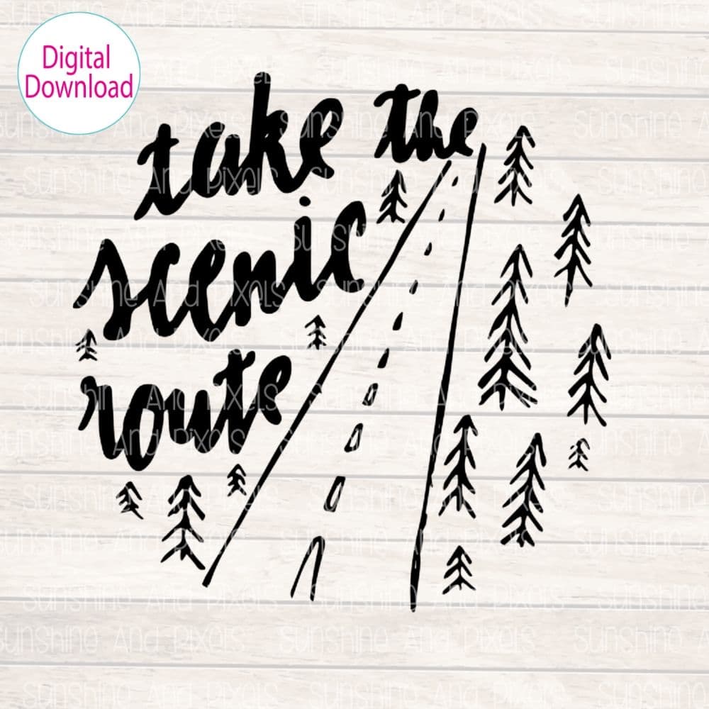 Digital Design - "Take the scenic route" | Instant Download | Sublimation | PNG - Sunshine And Pixels
