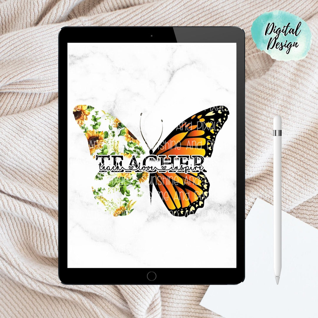 Digital Design - "Teach, Love, Inspire Butterfly" | Instant Download | Sublimation | PNG - Sunshine And Pixels