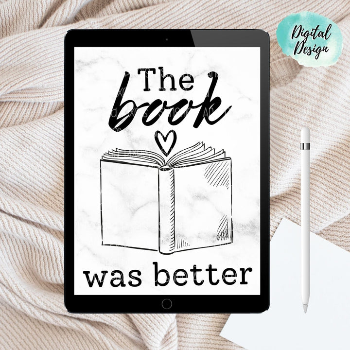 Digital Design - "The Book Was Better" Instant Download | Sublimation | PNG - Sunshine And Pixels