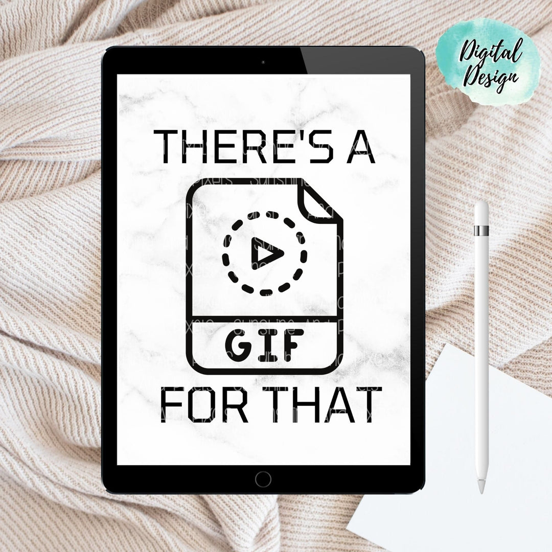 Digital Design - "There's a GIF for that" Instant Download | Sublimation | PNG - Sunshine And Pixels