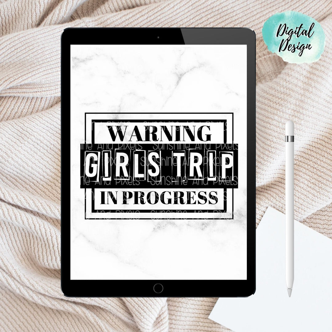 Digital Design - "Warning, Girls trip in progress" Instant Download | Sublimation | PNG - Sunshine And Pixels