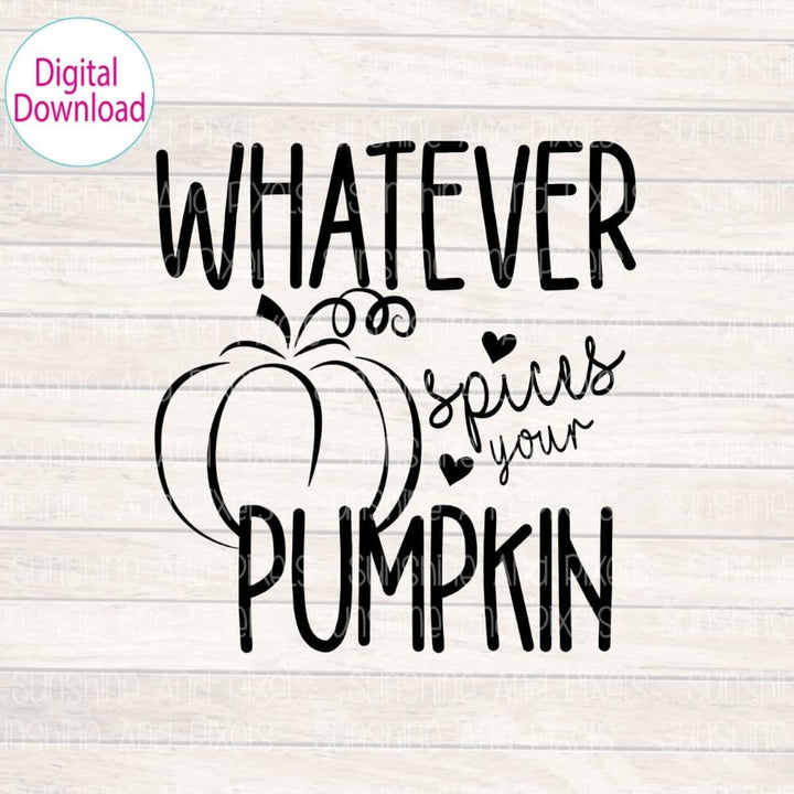 Digital Design - "Whatever spices your pumpkin" | Instant Download | Sublimation | PNG - Sunshine And Pixels