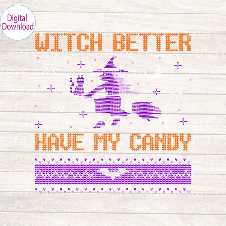 Digital Design - "Witch better have my candy" | Instant Download | Sublimation | PNG - Sunshine And Pixels