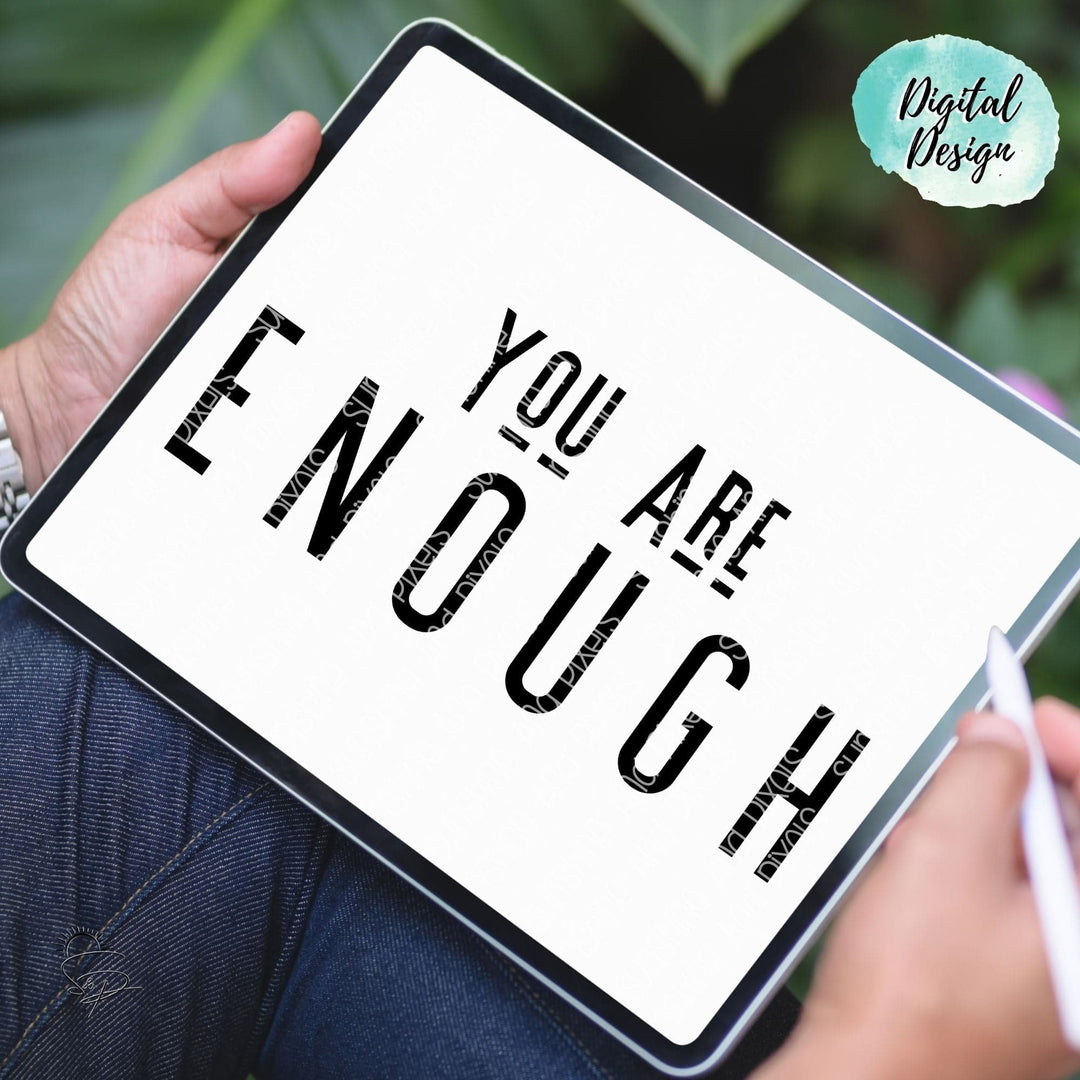 Digital Design - "You are enough" Instant Download | Sublimation | PNG - Sunshine And Pixels