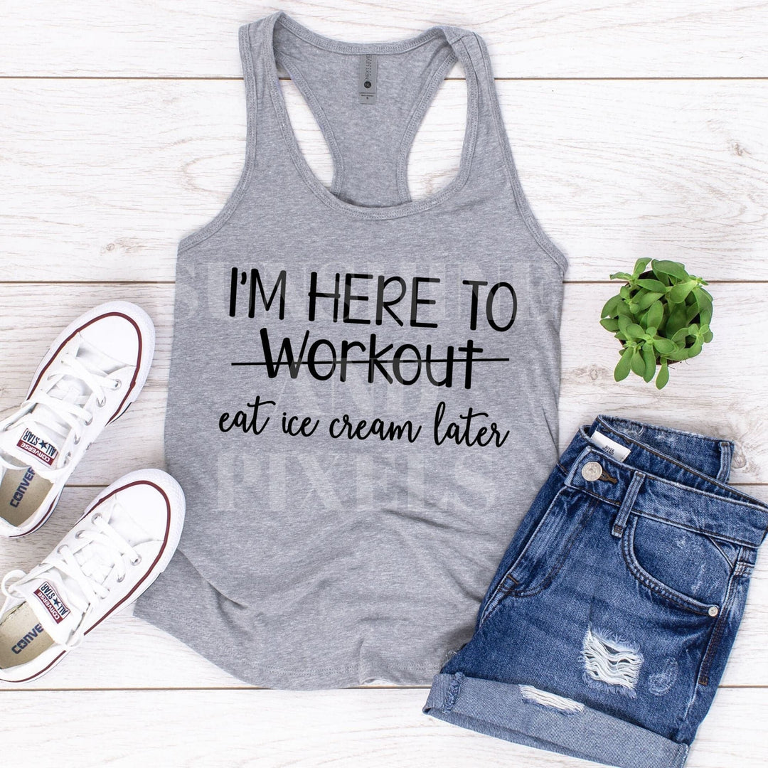 Digital Download - I'm here to workout/ eat ice cream - Instant Download | Sublimation | PNG - Sunshine And Pixels