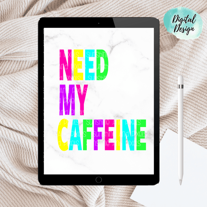 Digital Download - NEED MY CAFFEINE Instant Download | Sublimation | PNG - Sunshine And Pixels