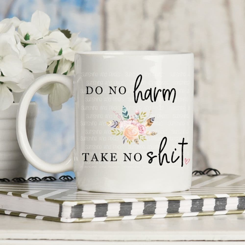 Do no harm, take no shit (Sublimation -OR- DTF/Digi Print) - Sunshine And Pixels