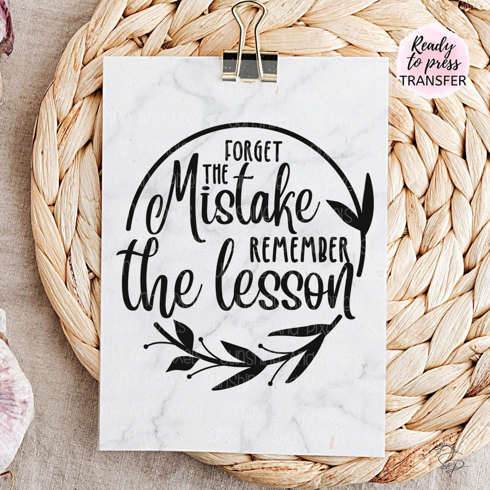 Forget the Mistake Remember the Lesson (Sublimation -OR- DTF/Digi Print) - Sunshine And Pixels