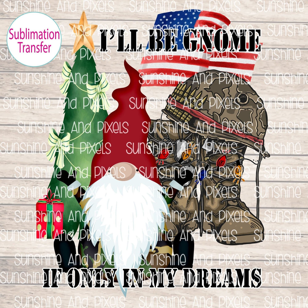 I’ll be GNOME for Christmas gnomes (Sublimation -OR- DTF/Digi Print) -