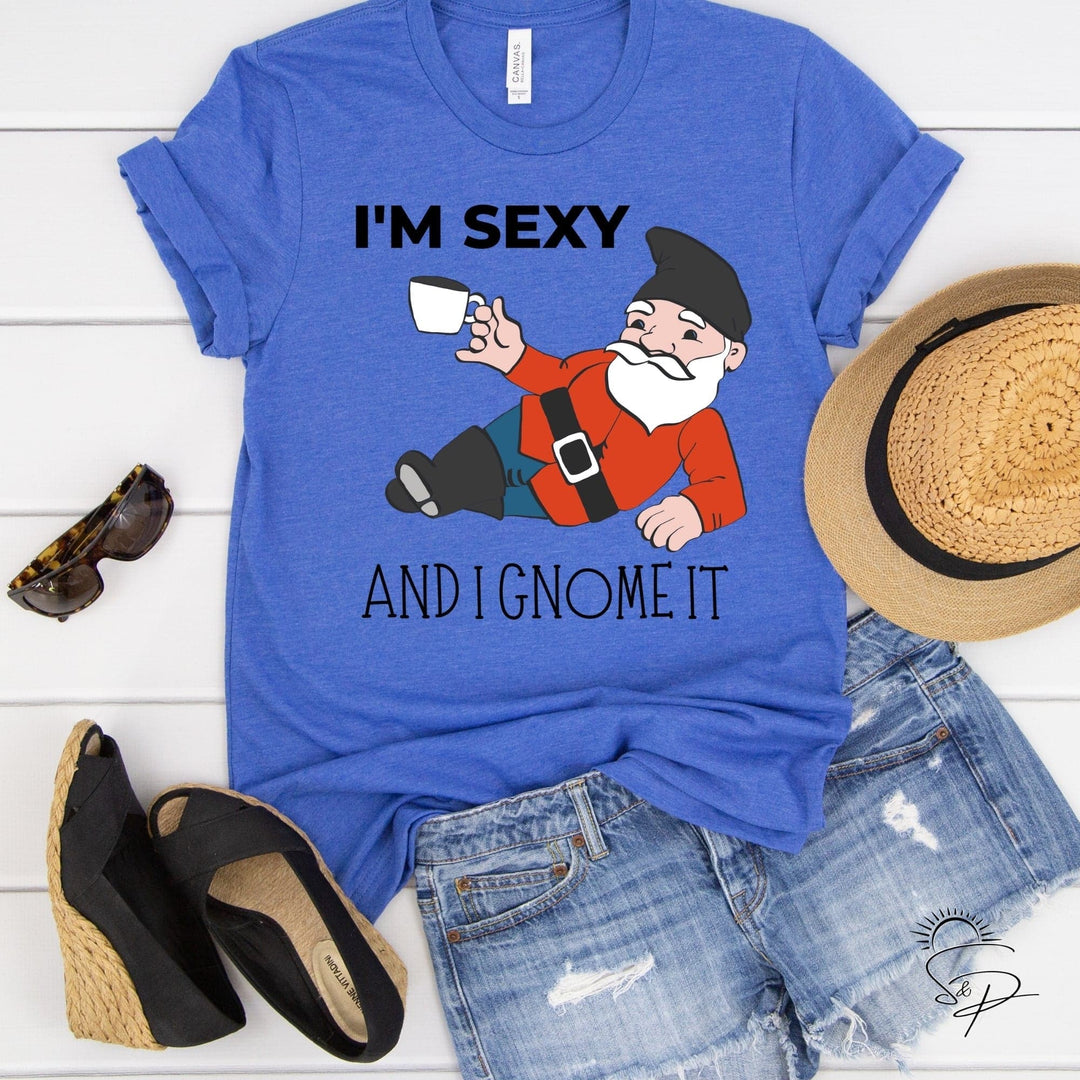 I'm sexy and I gnome it (Full Color SCREEN PRINT) - Sunshine And Pixels