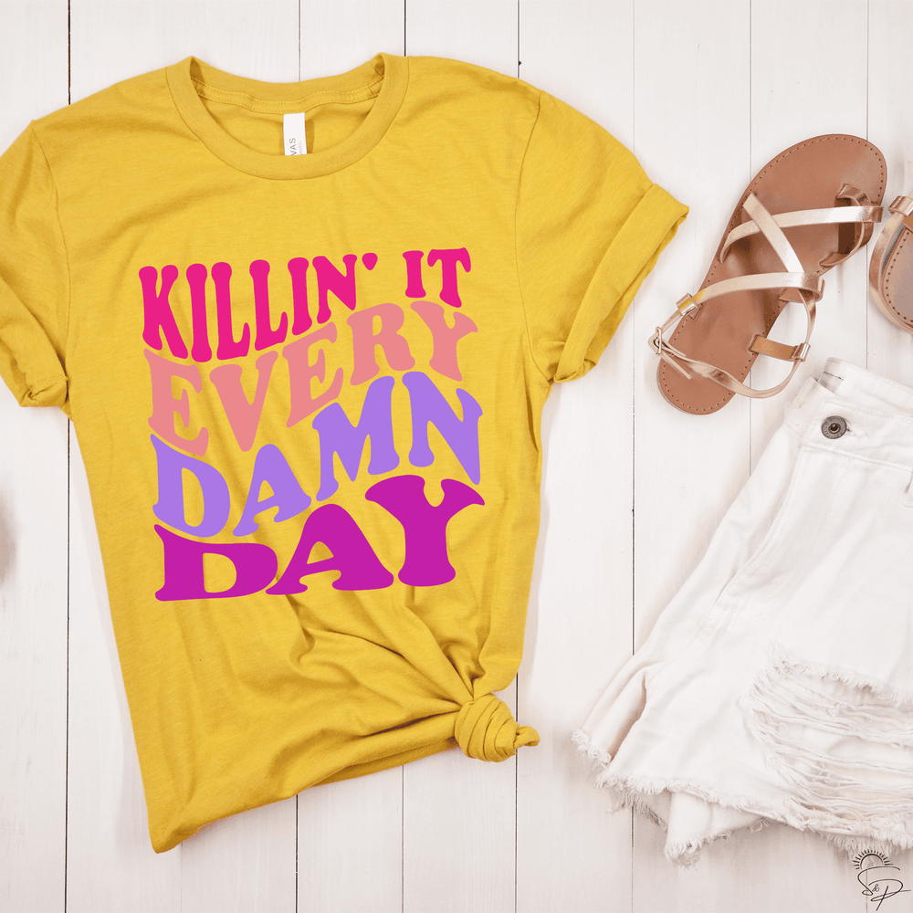 Killing it Every Damn Day (Sublimation -OR- DTF/Digi Print) - Sublimation