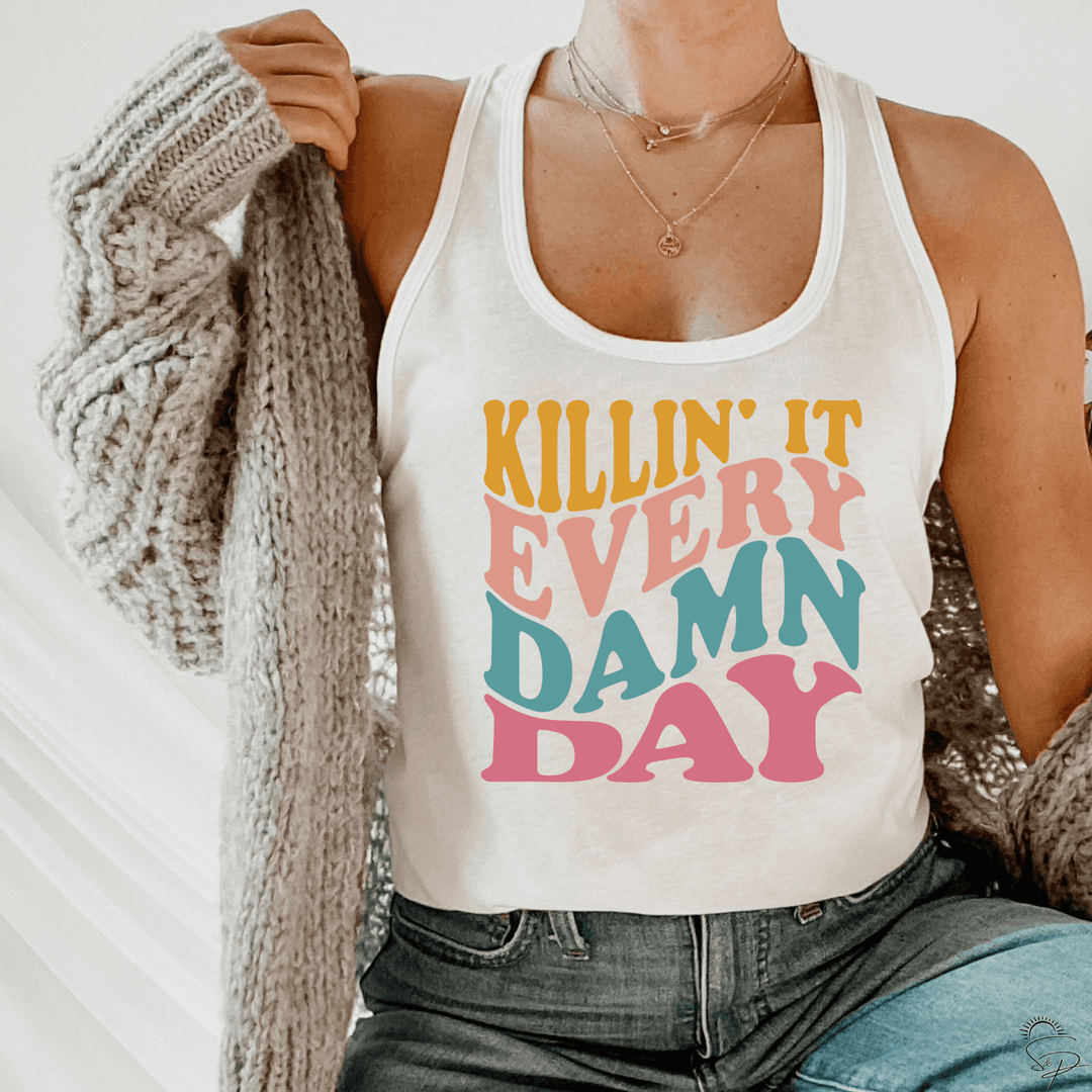 Killing it every Damn Day (Sublimation -OR- DTF/Digi Print) - Sublimation